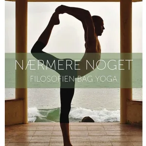 Nærmere noget - Filosofien bag yoga